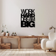 Work Hard Dream Big Wall Art