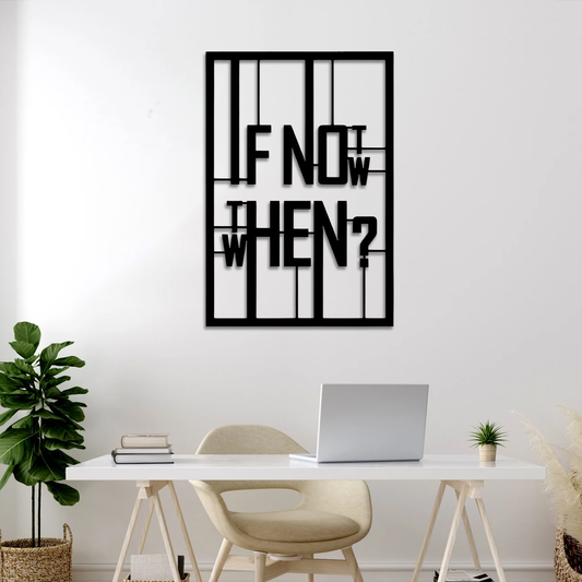 If Not Now Wall Art