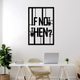 If Not Now Wall Art