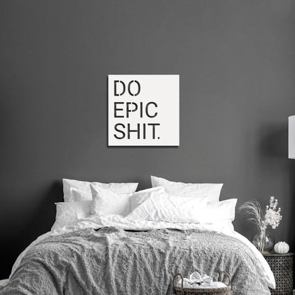 Do Epic Shit Wall Art