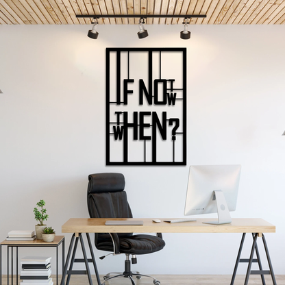 If Not Now Wall Art